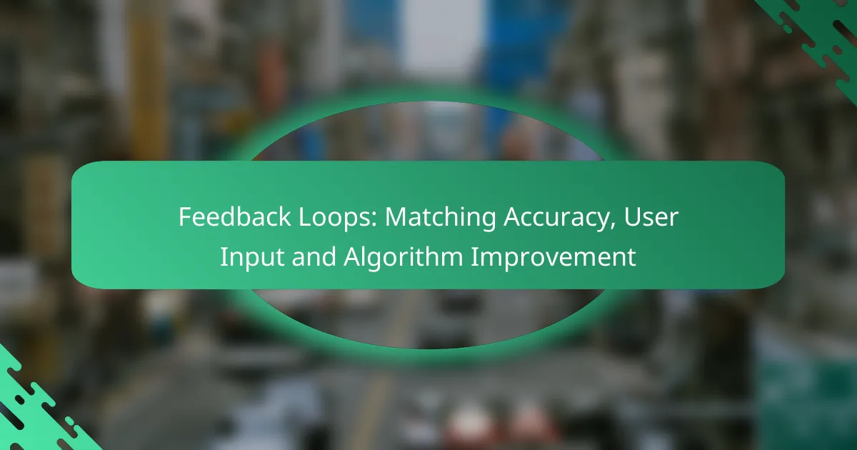 Feedback Loops: Matching Accuracy, User Input and Algorithm Improvement