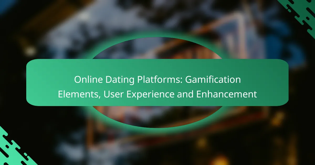 Online Dating Platforms: Gamification Elements, User Experience and Enhancement