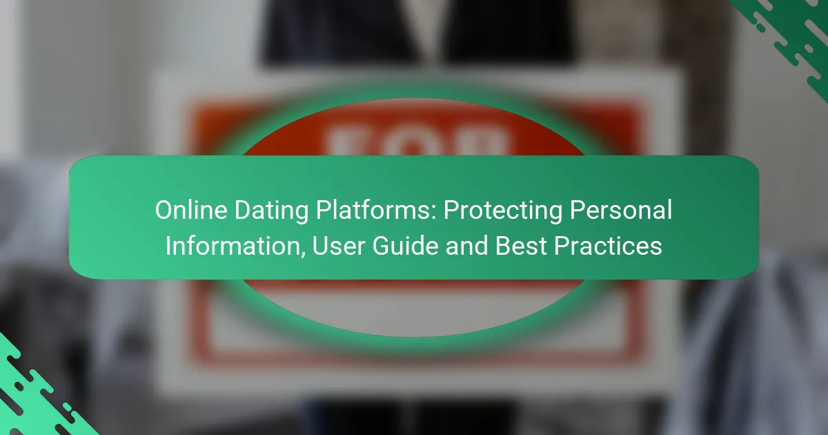 Online Dating Platforms: Protecting Personal Information, User Guide and Best Practices