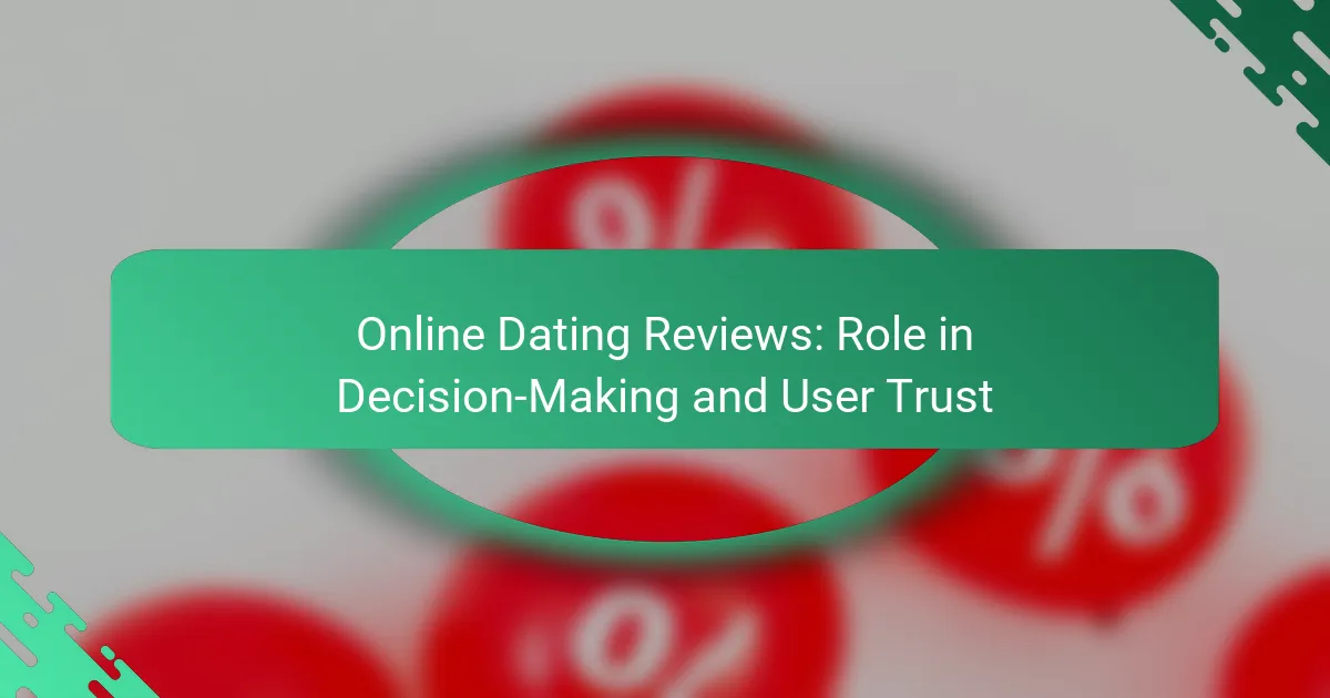 Online Dating Reviews: Role in Decision-Making and User Trust