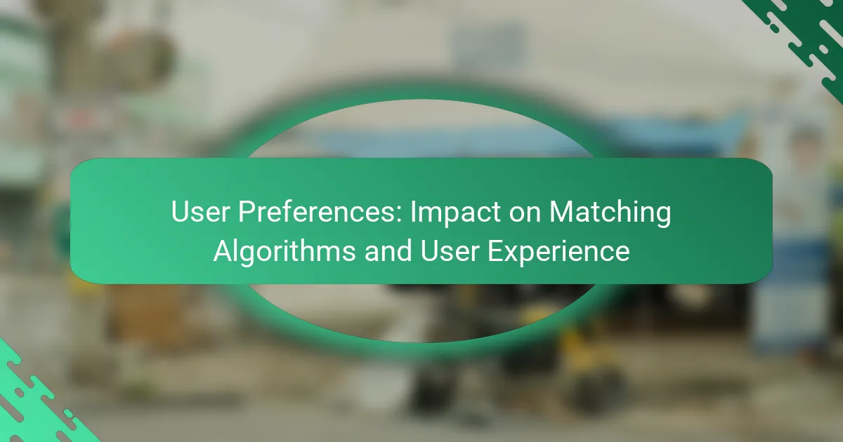 User Preferences: Impact on Matching Algorithms and User Experience