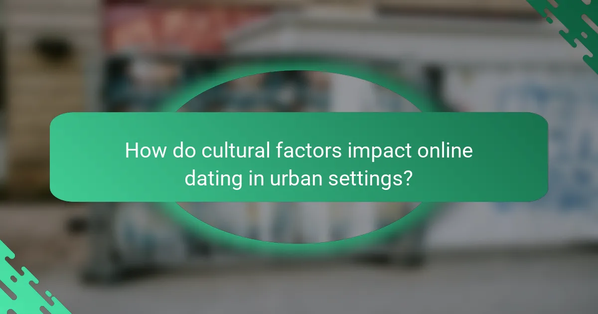 How do cultural factors impact online dating in urban settings?