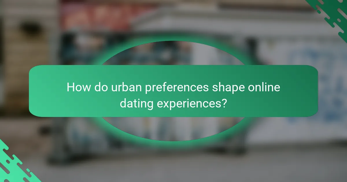 How do urban preferences shape online dating experiences?