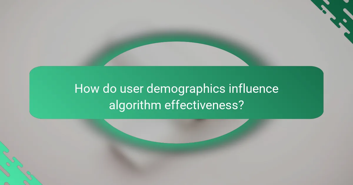 How do user demographics influence algorithm effectiveness?