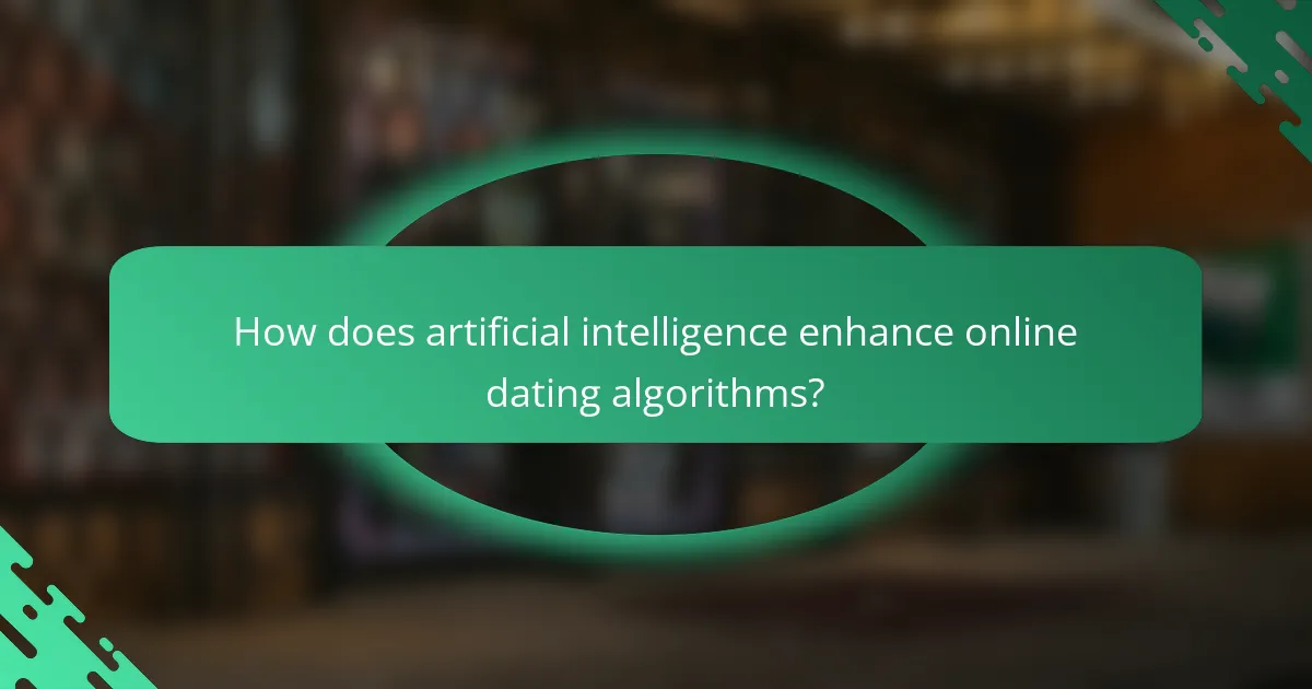 How does artificial intelligence enhance online dating algorithms?