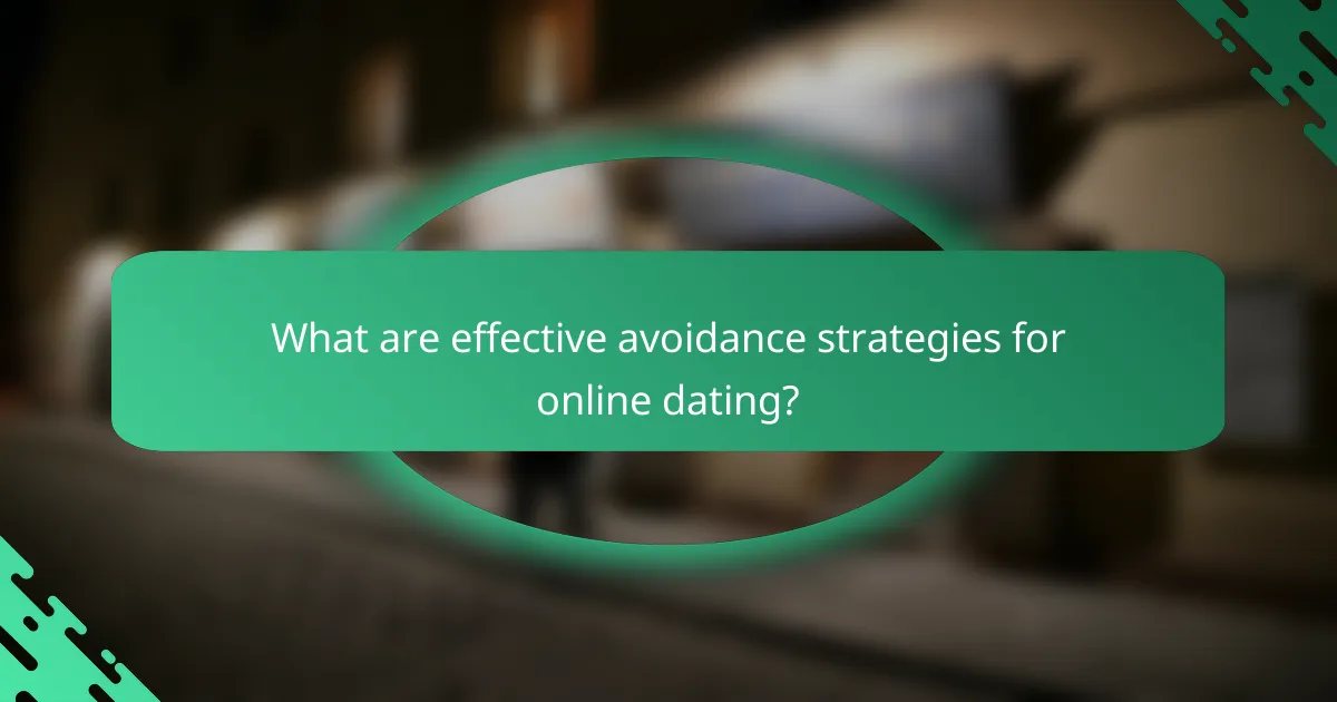 What are effective avoidance strategies for online dating?