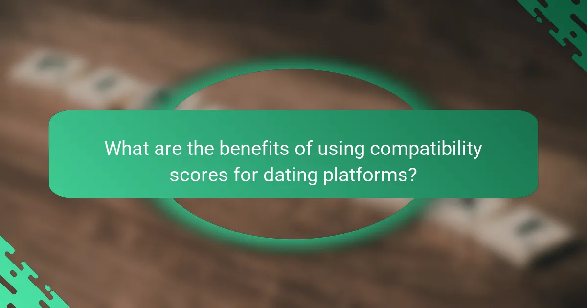 What are the benefits of using compatibility scores for dating platforms?