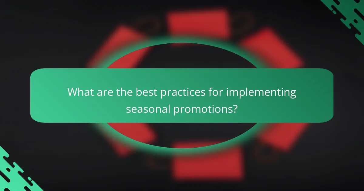 What are the best practices for implementing seasonal promotions?