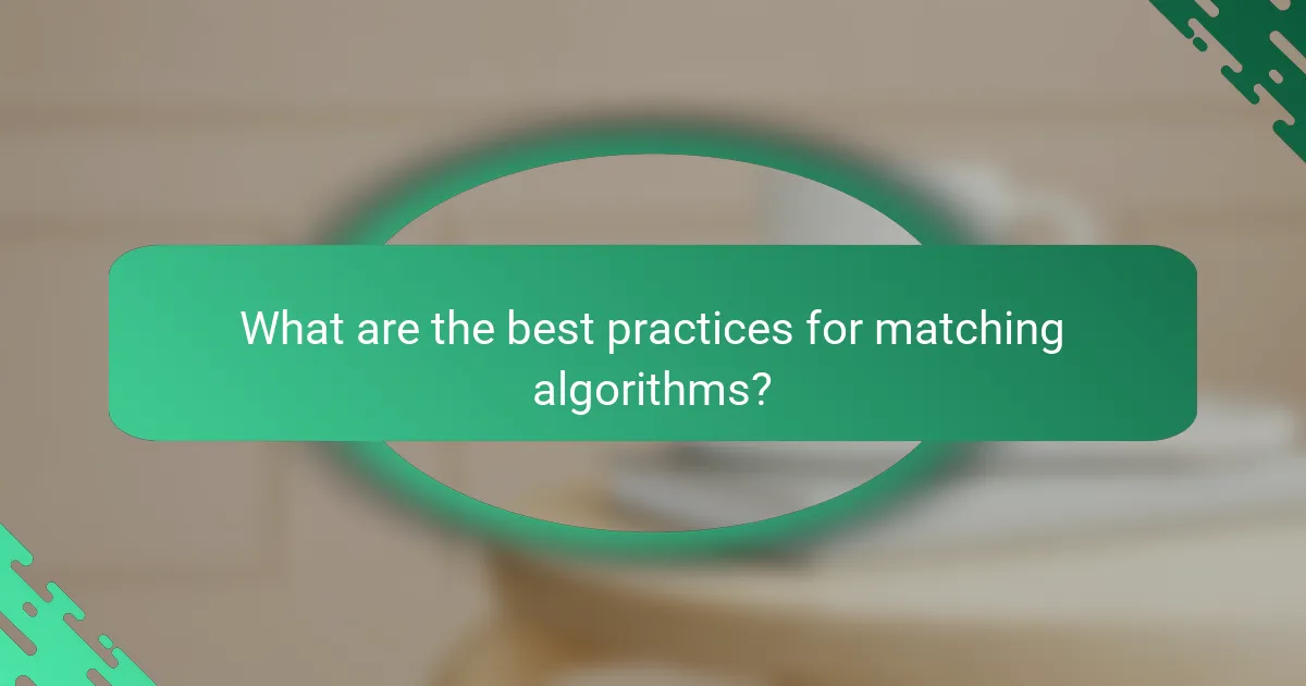 What are the best practices for matching algorithms?