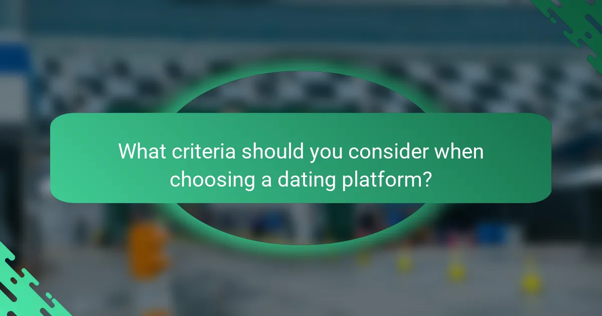 What criteria should you consider when choosing a dating platform?