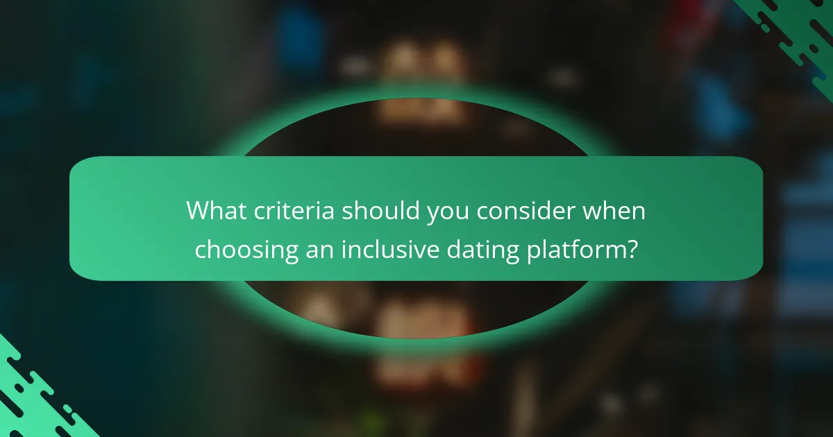 What criteria should you consider when choosing an inclusive dating platform?
