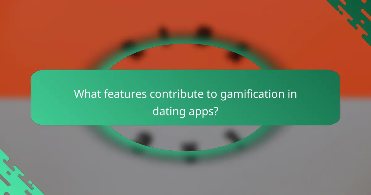 What features contribute to gamification in dating apps?