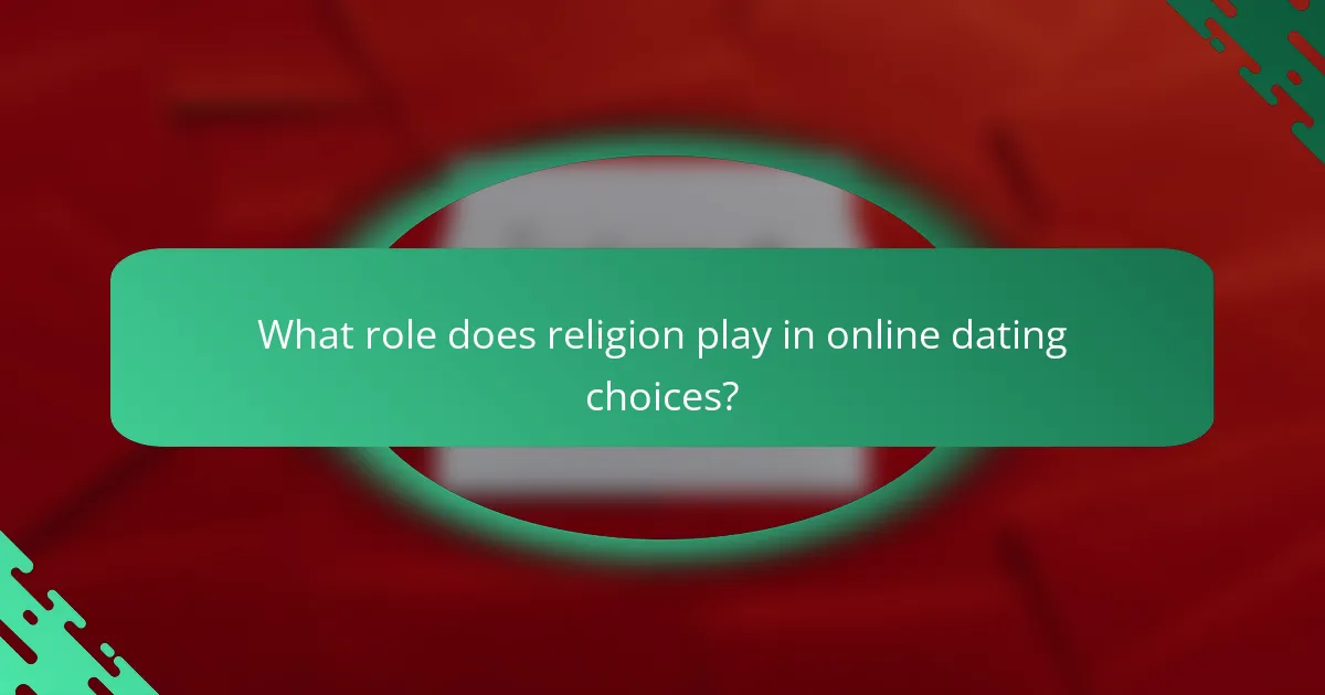 What role does religion play in online dating choices?