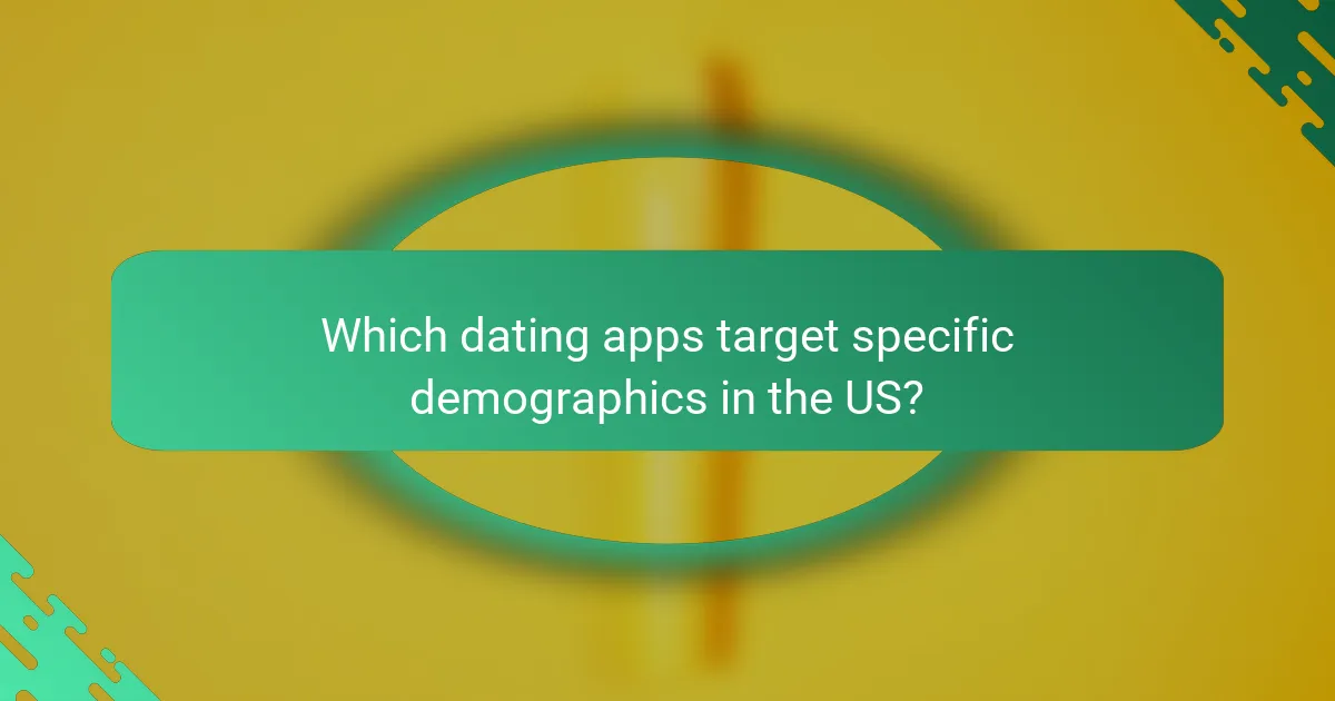 Which dating apps target specific demographics in the US?